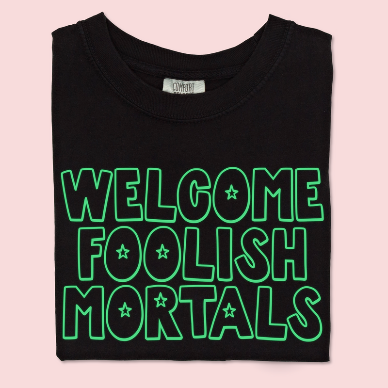 Welcome Foolish Mortals - GLOW IN THE DARK Iconic Puff Comfort Colors Tee